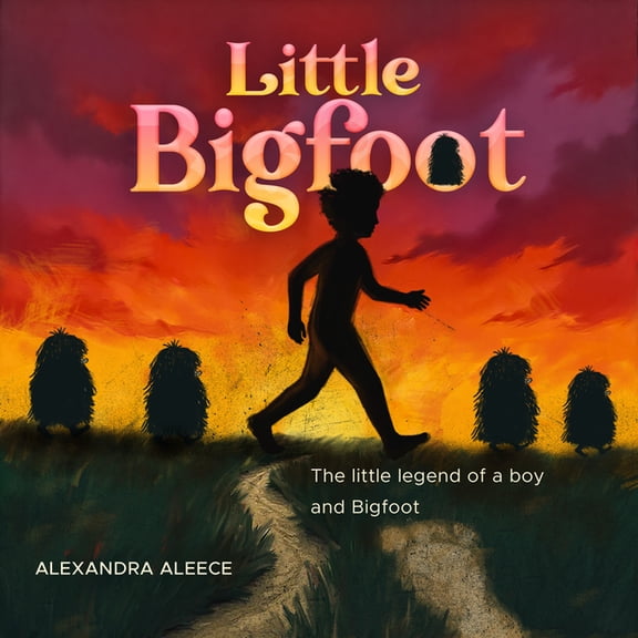 Little Bigfoot: The Little Legend of a Boy and Bigfoot, (Paperback)