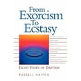 thumbnail image 2 of From Exorcism to Ecstasy: Eight Views of Baptism (Paperback), 2 of 2