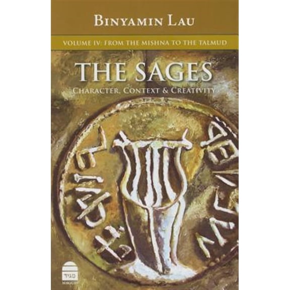 Pre-Owned Sages : Character, Context, & Creativity: From the Mishna to the Talmud