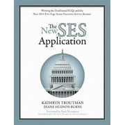 The New SES Application: Writing the Traditional ECQs and the New Five-Page Senior Executive Service Federal Resume [Paperback - Used]