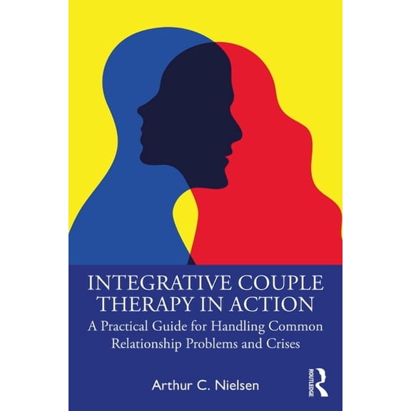 Integrative Couple Therapy in Action: A Practical Guide for Handling Common Relationship Problems and Crises, (Paperback)