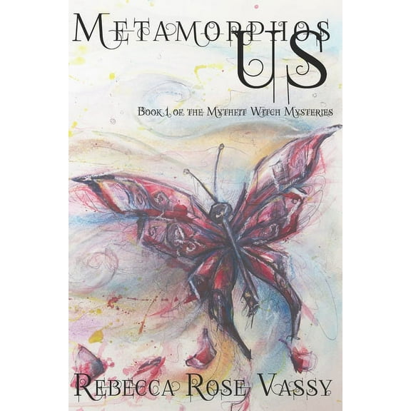 MetamorphosUS: Book 1 of the Mythfit Witch Mysteries (Paperback)