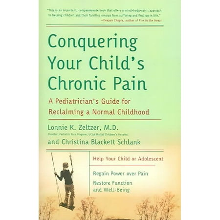 Conquering Your Child's Chronic Pain : A Pediatrician's Guide for Reclaiming a Normal Childhood
