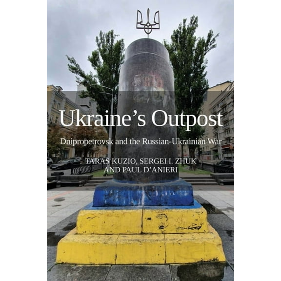 Ukraine's Outpost: Dnipropetrovsk and the Russian-Ukrainian War, (Paperback)