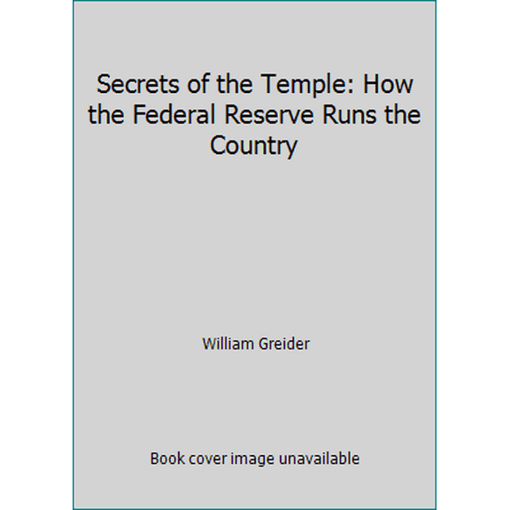 Pre-Owned Secrets of the Temple: How the Federal Reserve Runs the Country (Hardcover) 067147989X 9780671479893