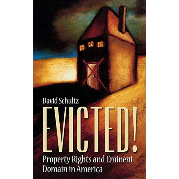 Pre-Owned Evicted!: Property Rights and Eminent Domain in America Hardcover