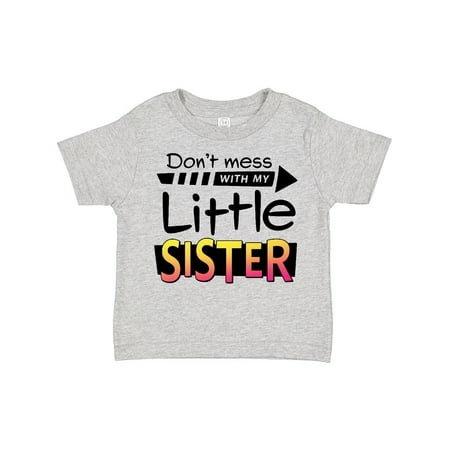 

Inktastic Don t Mess with My Little Sister Gift Toddler Boy or Toddler Girl T-Shirt