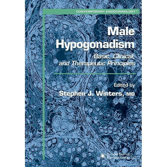 Contemporary Endocrinology Male Hypogonadism: Basic, Clinical, and Therapeutic Principles, (Paperback)