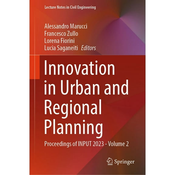 Lecture Notes in Civil Engineering Innovation in Urban and Regional Planning: Proceedings of Input 2023 - Volume 2, Book 463, (Hardcover)