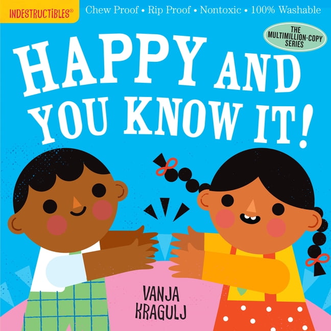 Indestructibles: Indestructibles: Happy and You Know It! : Chew Proof - Rip Proof - Nontoxic - 100% Washable (Book for Babies, Newborn Books, Safe to Chew) (Paperback)