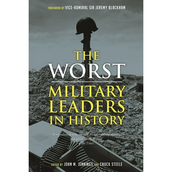 The Worst Military Leaders in History, (Paperback)