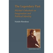 British Idealist Studies, Series 1: Oakeshott: Legendary Past: Michael Oakeshott on Imagination and Political Identity (Hardcover)
