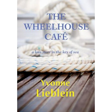 - The Wheelhouse Cafe - A Love Story in the Key of Sea