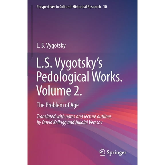 Perspectives in Cultural-Historical Rese L.S. Vygotsky's Pedological Works. Volume 2.: The Problem of Age, Book 10, (Paperback)