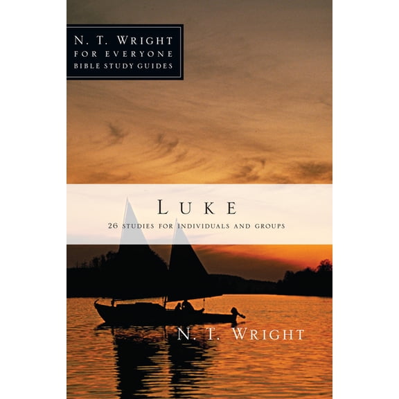 N. T. Wright for Everyone Bible Study Gu Luke: 26 Studies for Individuals or Groups, (Paperback)