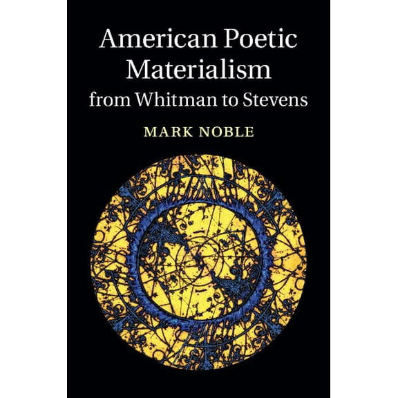 Cambridge Studies in American Literature American Poetic Materialism from Whitman to Stevens, Book 171, (Hardcover)