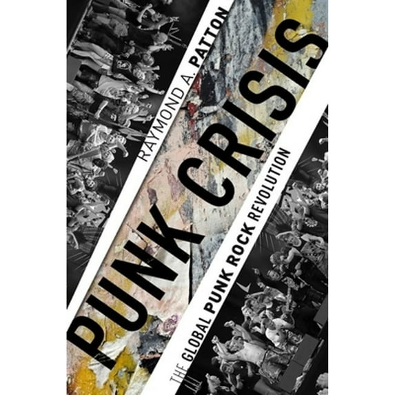 Pre-Owned Punk Crisis: The Global Punk Rock Revolution (Paperback) by Raymond A Patton