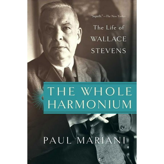 The Whole Harmonium: The Life of Wallace Stevens, (Paperback)