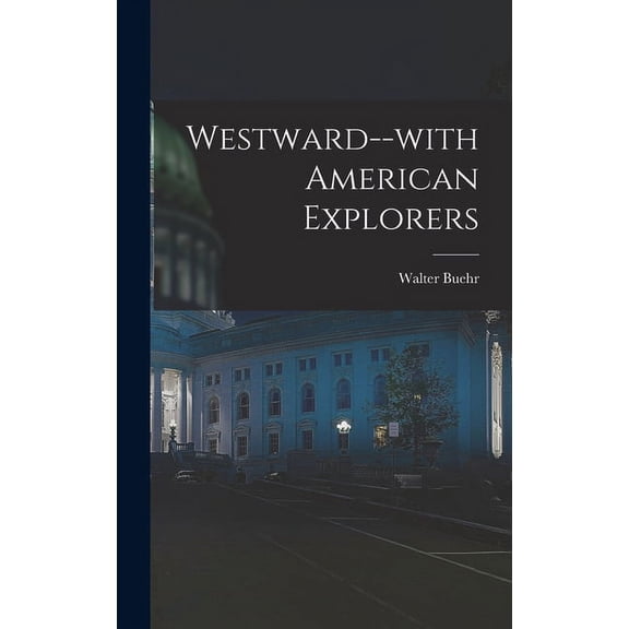 Westward--with American Explorers, (Hardcover)