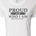 thumbnail image 4 of Inktastic Proud to Be Who I Am Black History Month Women's T-Shirt, 4 of 5