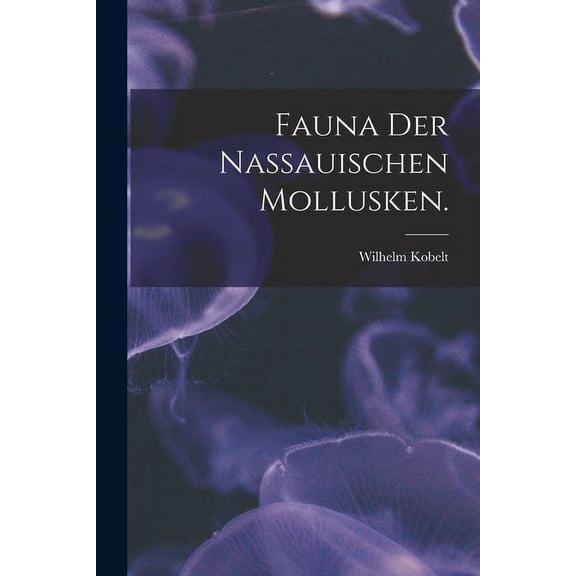 Fauna der nassauischen Mollusken. (Paperback)