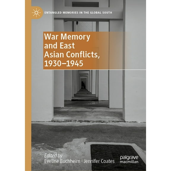 Entangled Memories in the Global South War Memory and East Asian Conflicts, 1930-1945, (Hardcover)