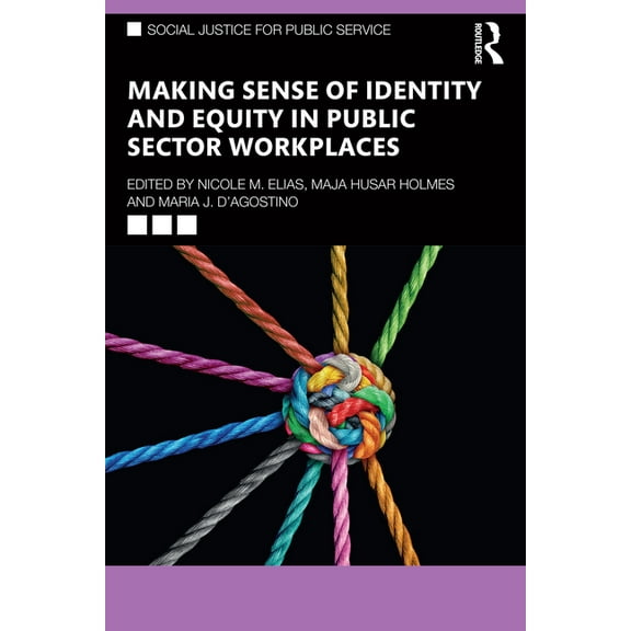 Social Justice for Public Service Making Sense of Identity and Equity in Public Sector Workplaces, (Paperback)