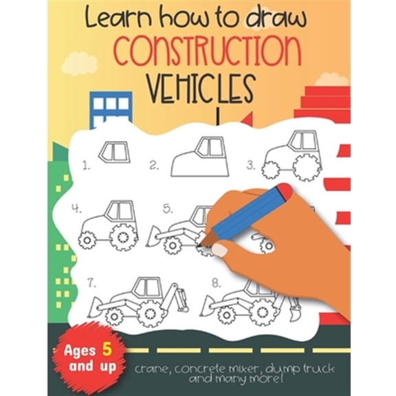 Pre-Owned Learn how to draw construction vehicles crane, concrete mixer, dump truck, and many more! Ages 5 and up: Fun for boys and girls, PreK, Kindergarten