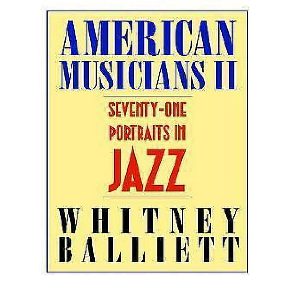 American Musicians II: Seventy-one Portraits in Jazz