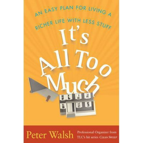 Pre-Owned It's All Too Much: An Easy Plan for Living a Richer Life with Less Stuff (Hardcover) 0743292642 9780743292641