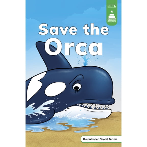 Stairway Decodables Step 6 Save the Orca, (Hardcover)