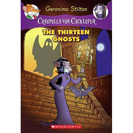 Creepella Von Cacklefur #1: The Thirteen Ghosts : A Geronimo Stilton