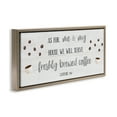 thumbnail image 3 of Stupell Industries Fresh Coffee 24:7 Caffeine Proverbs Religious Painting Brown Floater Framed Canvas Art Print Wall Art, 31 x 14, 3 of 9