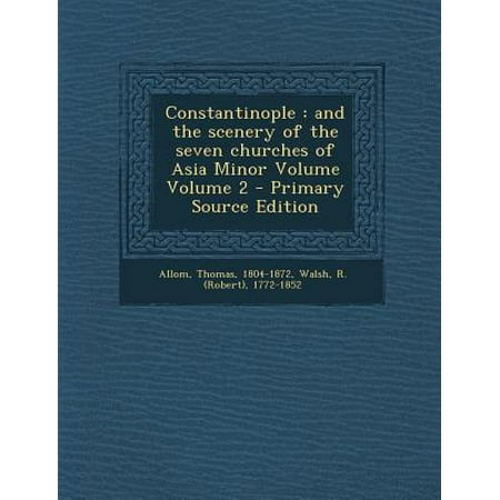 Constantinople And The Scenery Of The Seven Churches Of - 