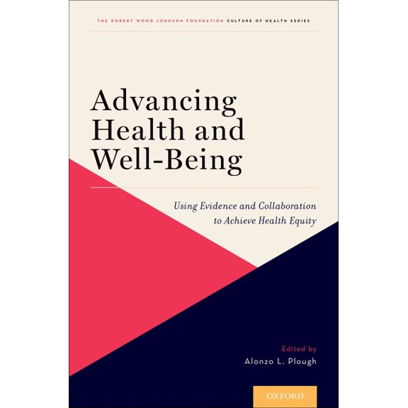 Culture of Health Advancing Health and Well-Being: Using Evidence and Collaboration to Achieve Health Equity, (Paperback)