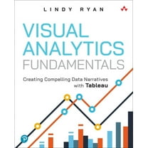 Addison-Wesley Data & Analytics Visual Analytics Fundamentals: Creating Compelling Data Narratives with Tableau, (Paperback)