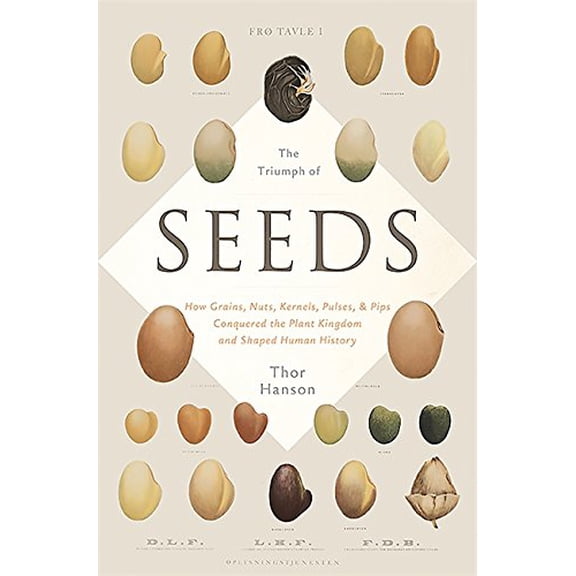 Pre-Owned Triumph of Seeds: How Grains, Nuts, Kernels, Pulses, and Pips Conquered the Plant Kingdom and Shaped Human History Paperback