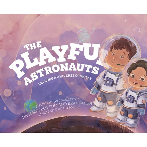 The Playful Astronauts: Explore a Universe of Skills, (Hardcover)