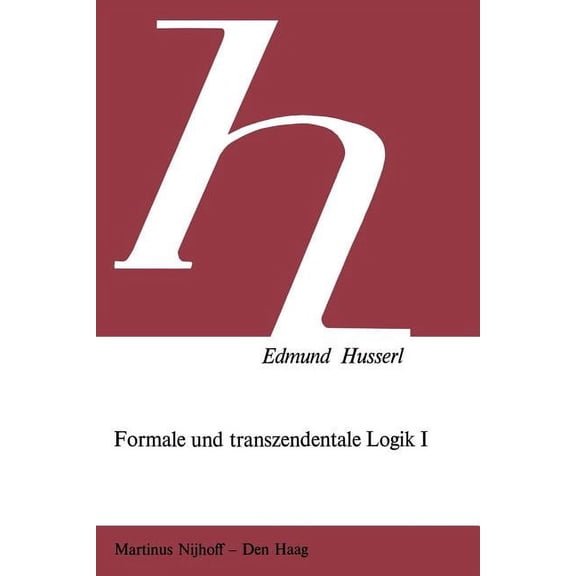 Husserliana Studienausgabe Formale Und Transzendentale Logik: Versuch Einer Kritik Der Logischen Vernunft, Book 1, (Paperback)
