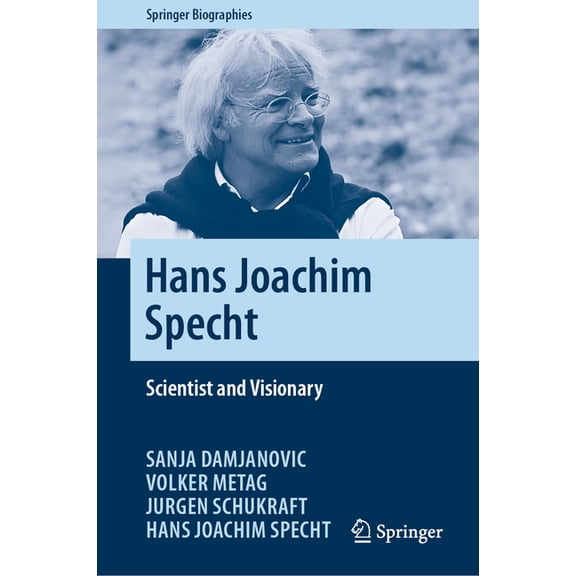 Springer Biographies Hans Joachim Specht: Scientist and Visionary, (Hardcover)