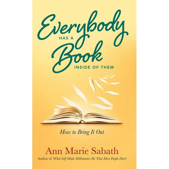 Everybody Has A Book Inside of Them : How To Bring It Out (Paperback)