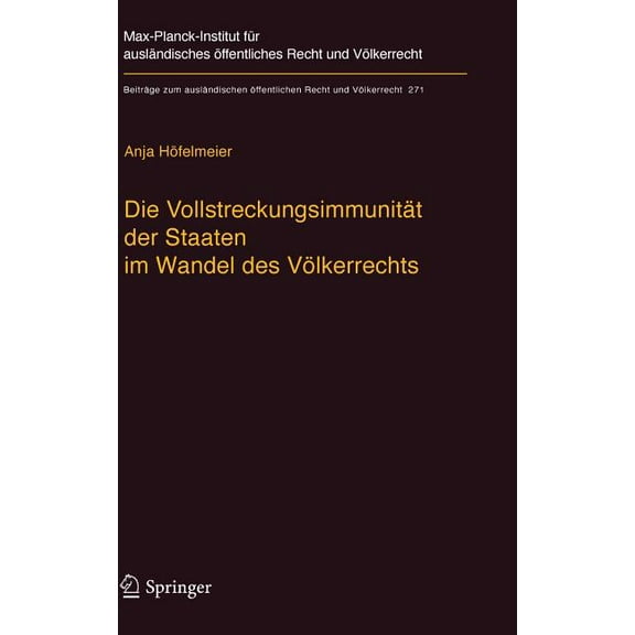 Beiträge Zum Ausländischen Öffentlichen Die Vollstreckungsimmunität Der Staaten Im Wandel Des Völkerrechts, Book 271, (Hardcover)