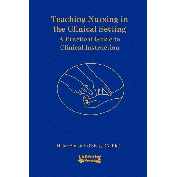 Teaching Nursing in the Clinical Setting (Paperback)