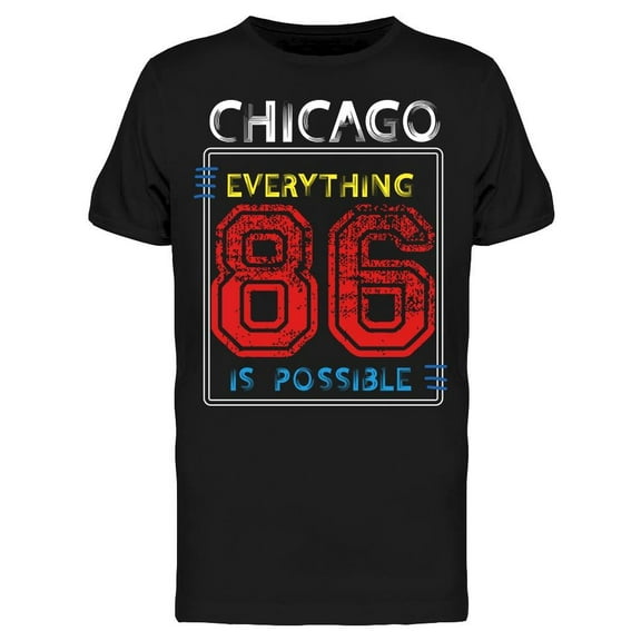 Chicago Everything Is Possible T-Shirt Men -Image by Shutterstock, Male Small