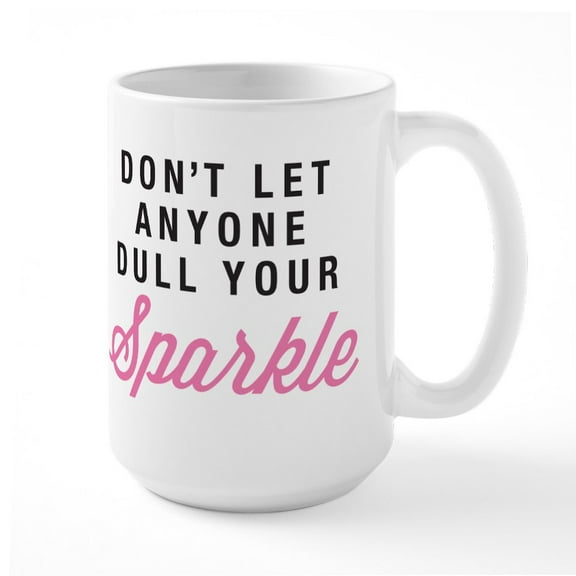 CafePress - Dull Your Sparkle Large Mug - 15 oz Ceramic Large White Novelty Mug