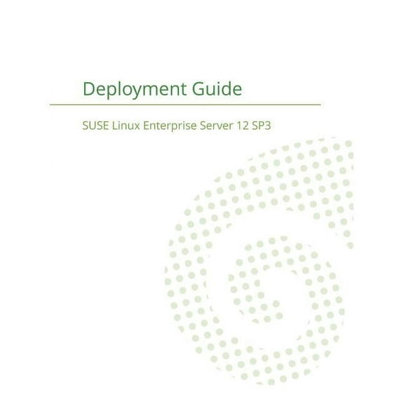 SUSE Linux Enterprise Server 12 - Deployment Guide, (Paperback)