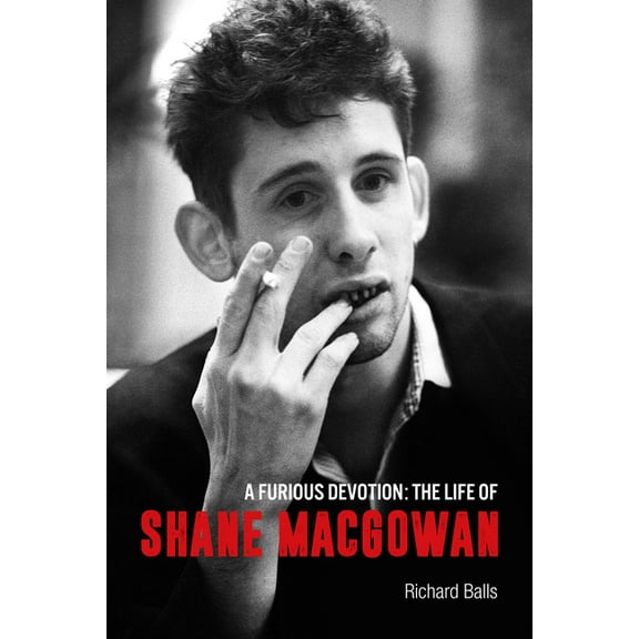 A Furious Devotion: The Life of Shane Macgowan, (Paperback)