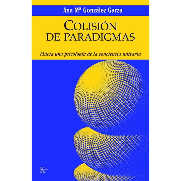 Libro Colision De Paradigmas Tapa Blanda, Autor Ana Maria Gonzalez Garza, Editorial Editorial Kairos