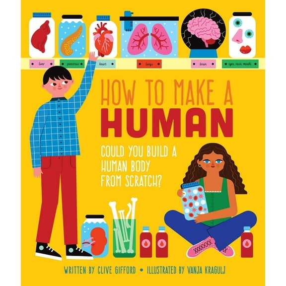 How to Make a Human: Could You Build a Human Body from Scratch?, (Hardcover)