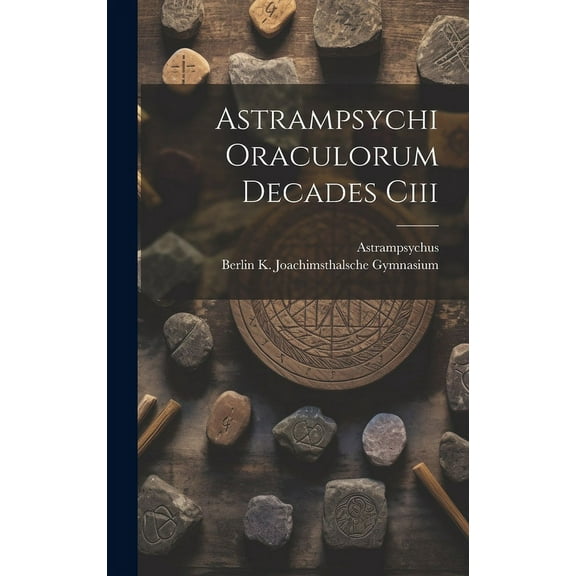 Astrampsychi Oraculorum Decades Ciii, (Hardcover)